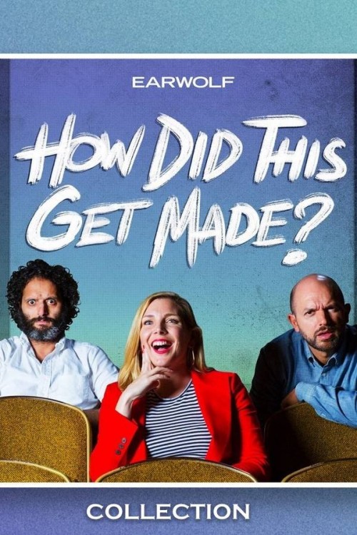 How Did This Get Made? Podcast