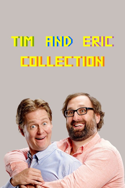Tim and Eric Collection