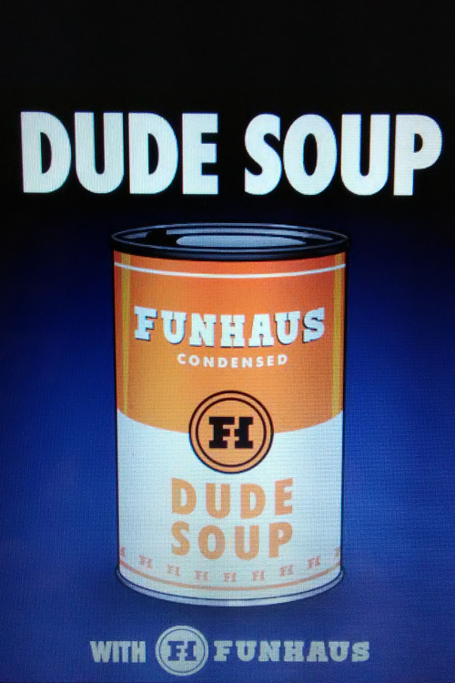Dude Soup