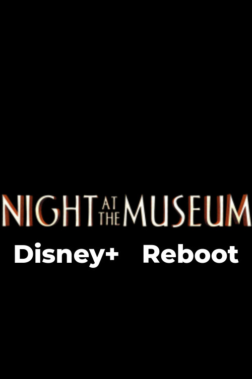 Night at the Museum Disney Plus Reboot