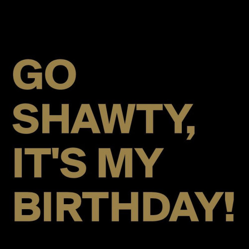go shawty it's your birthday in hd free download